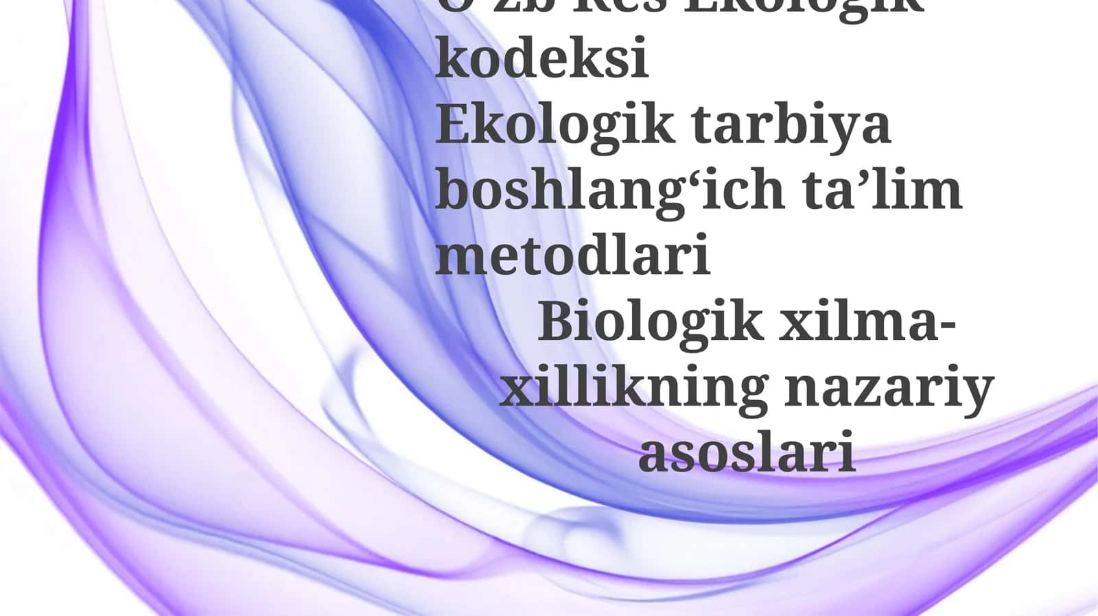 O‘zbRes Ekologik kodeksi Ekologik tarbiya boshlang‘ich ta’lim metodlari Biologik xilma-xillikning nazariyasoslari 1