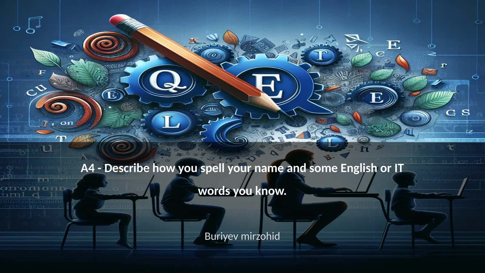 A4 - Describe how you spell your name and some English or IT words you know 1
