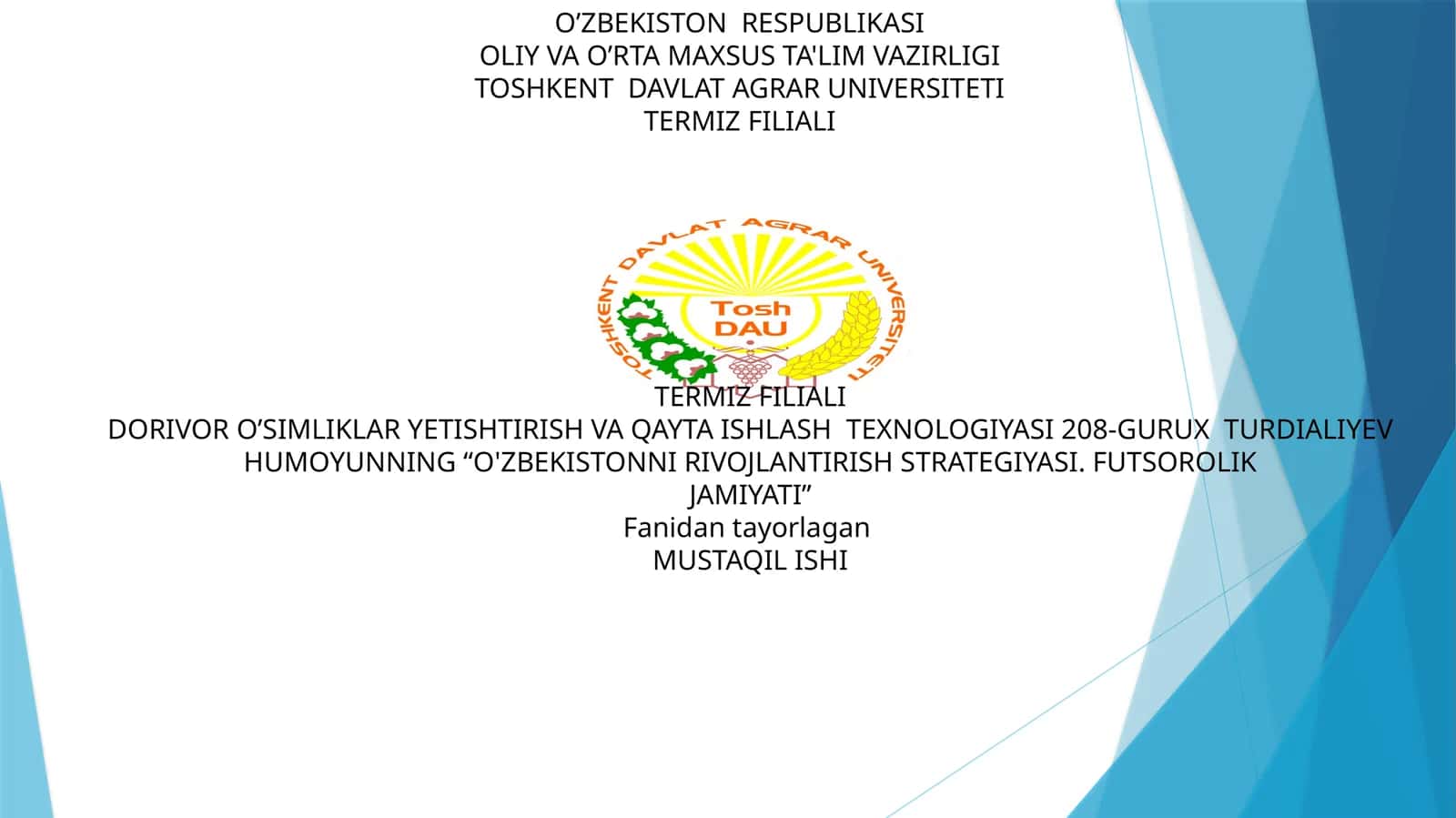DORIVOR O’SIMLIKLAR YЕTISHTIRISH VA QAYTA ISHLASH TЕXNOLOGIYASI 208-GURUX TURDIALIYEV HUMOYUNNING “O'ZBEKISTONNI RIVOJLANTIRISH STRATEGIYASI. FUTSOROLIK JAMIYATI” 1
