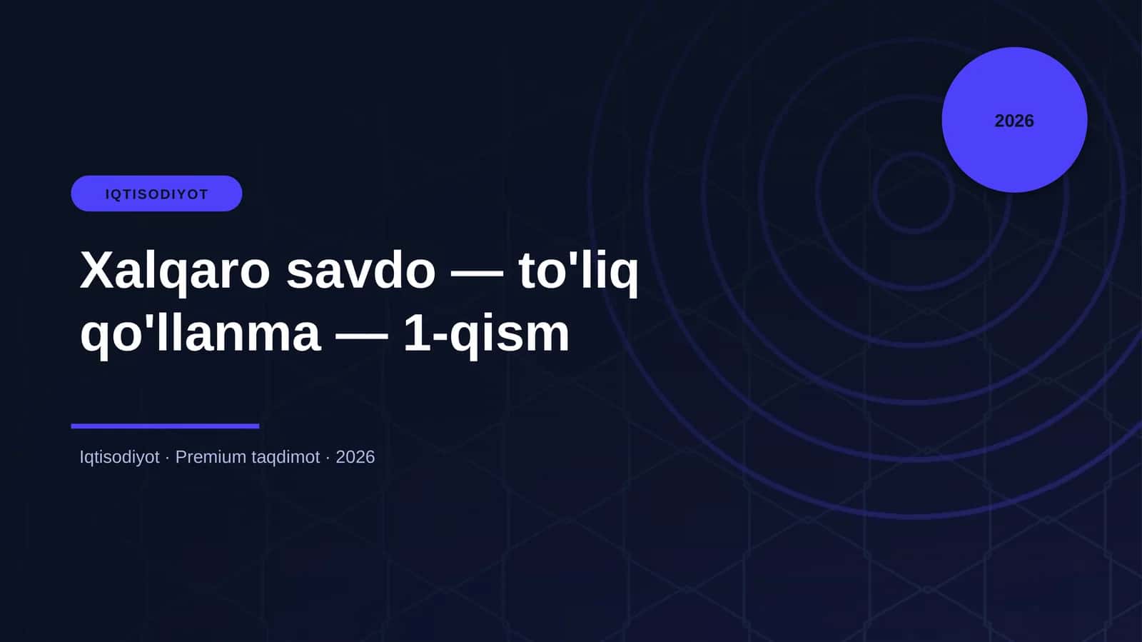 IQTISODIYOT Xalqaro savdo — to'liq qo'llanma — 1-qism 1