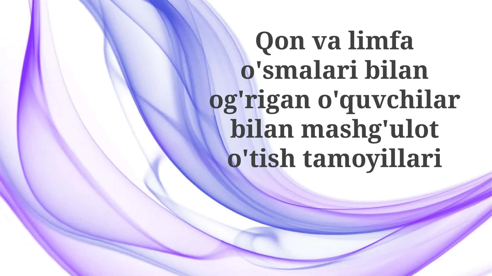 Qon va limfa tugunlari o'smalari bilan kasallangan o'quvchilar bilan dars o'tishning asosiy tamoyillari 1