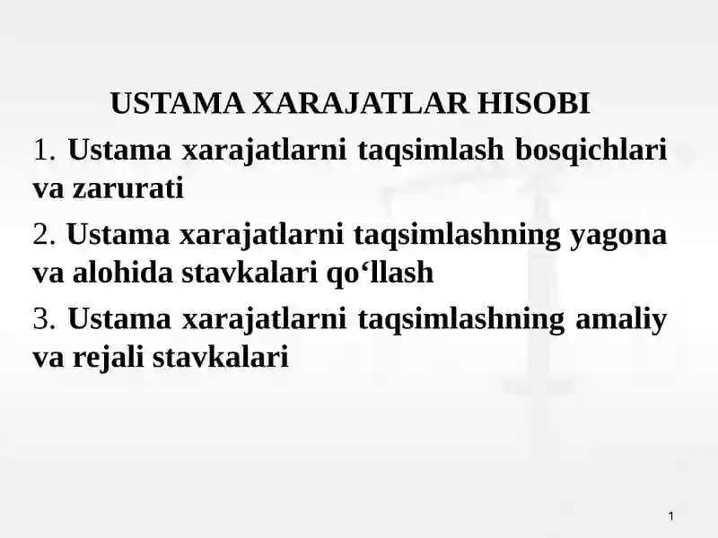 Ustama xarajatlarni taqsimlash bosqichlari va zarurati