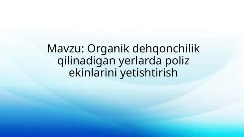 Poliz ekinlarini yetishtirishning biologik xususiyatlari 1