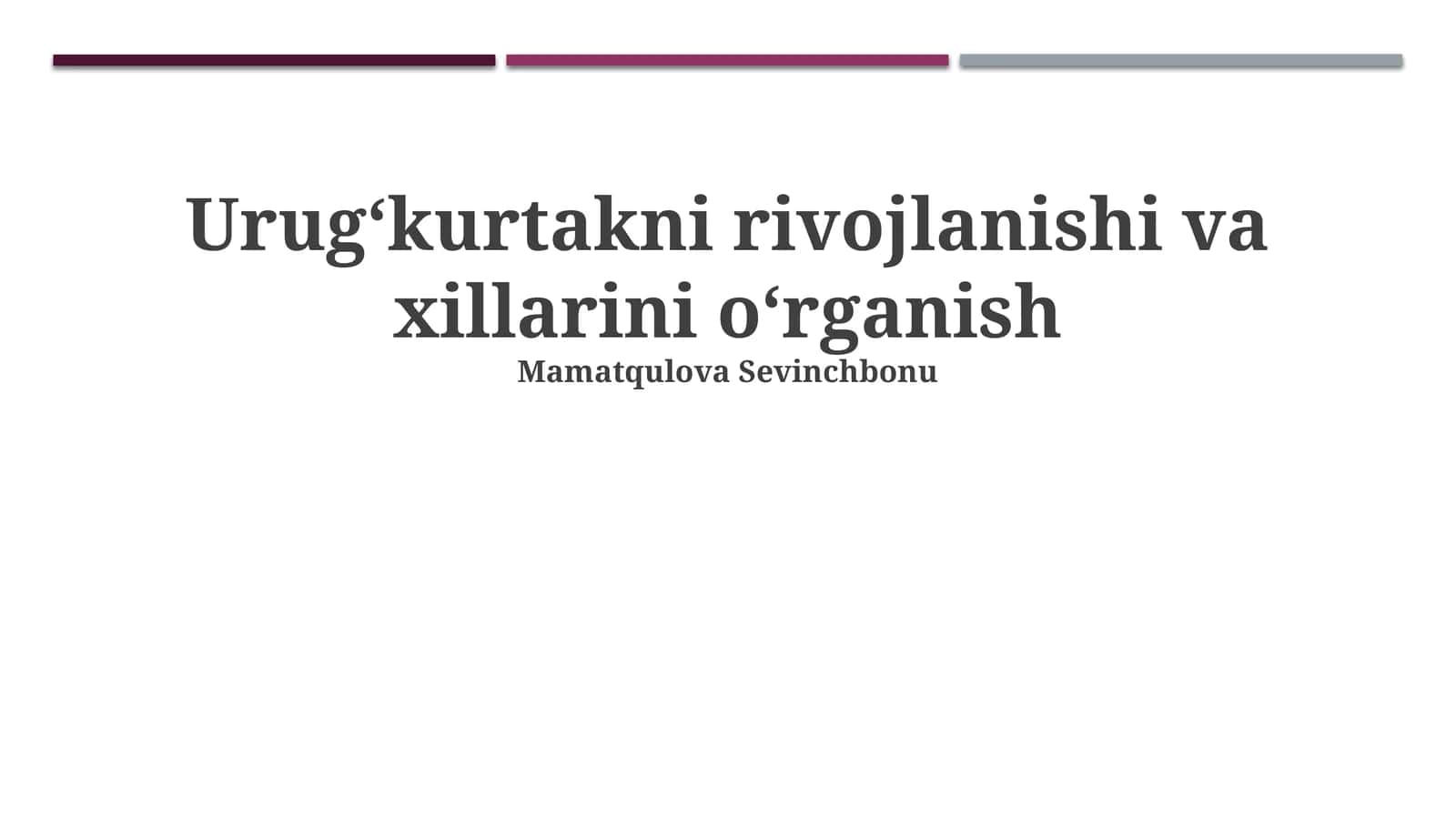 Urugʻkurtakni rivojlanishi va xillarini oʻrganish 1
