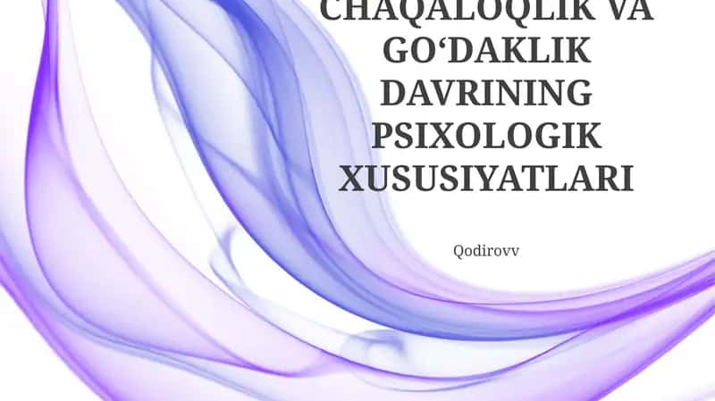 Chaqaloqlik va Goʻdaklik Davrining Psixologik Xususiyatları 1