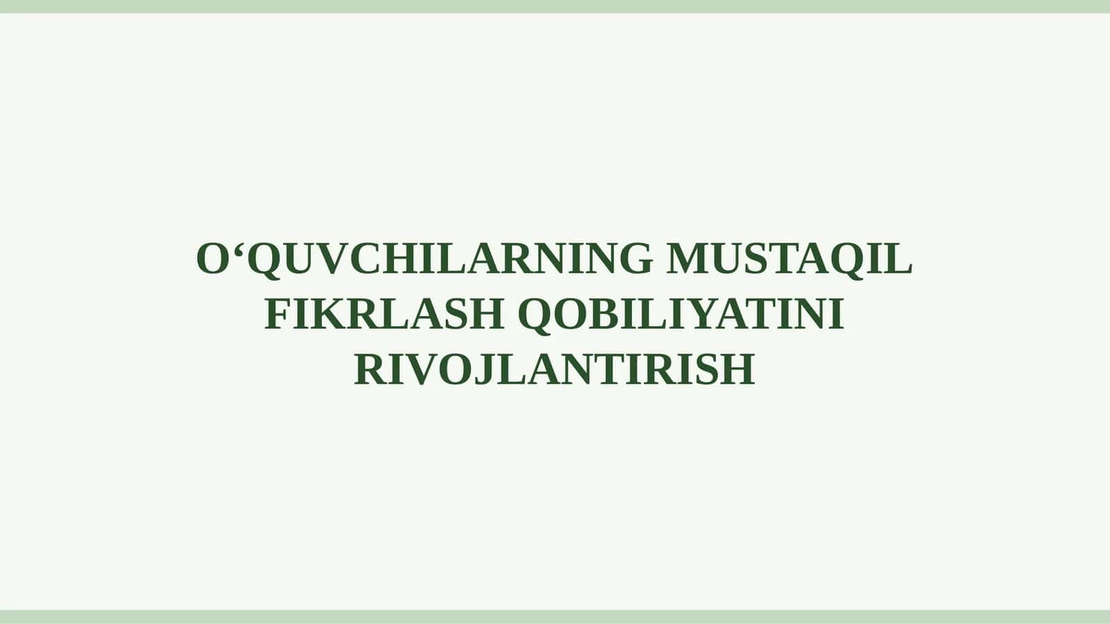 O‘QUVCHILARNING MUSTAQIL FIKRLASH QOBILIYATINI RIVOJLANTIRISH 1