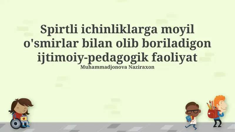 Alkogolga moyil o'smirlar bilan ijtimoiy-pedagogik faoliyat 1