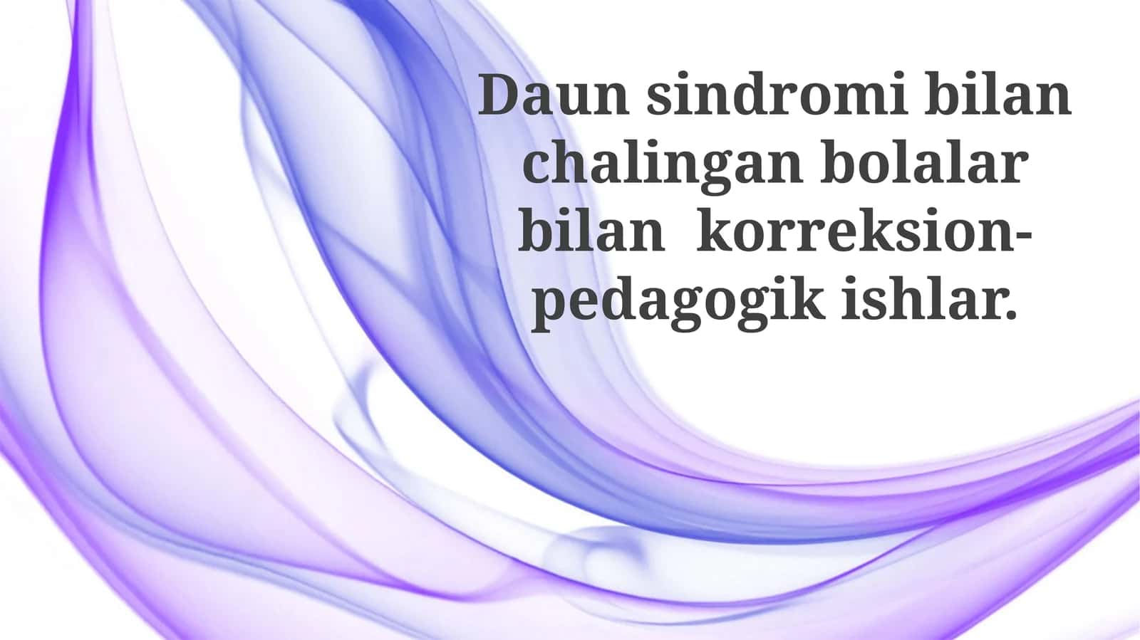 Daunsindromibilanchalinganbolalarbilankorreksion-pedagogikishlar 1