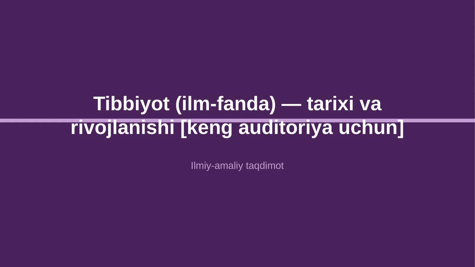 Tibbiyot (ilm-fanda) — tarixi va rivojlanishi [keng auditoriya uchun] 1
