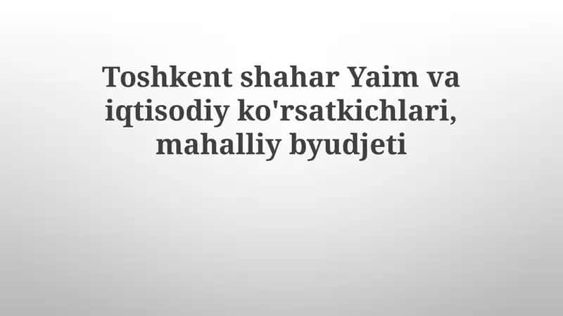 Toshkent shahar iqtisodiyoti: Asosiy ko'rsatkichlar 1