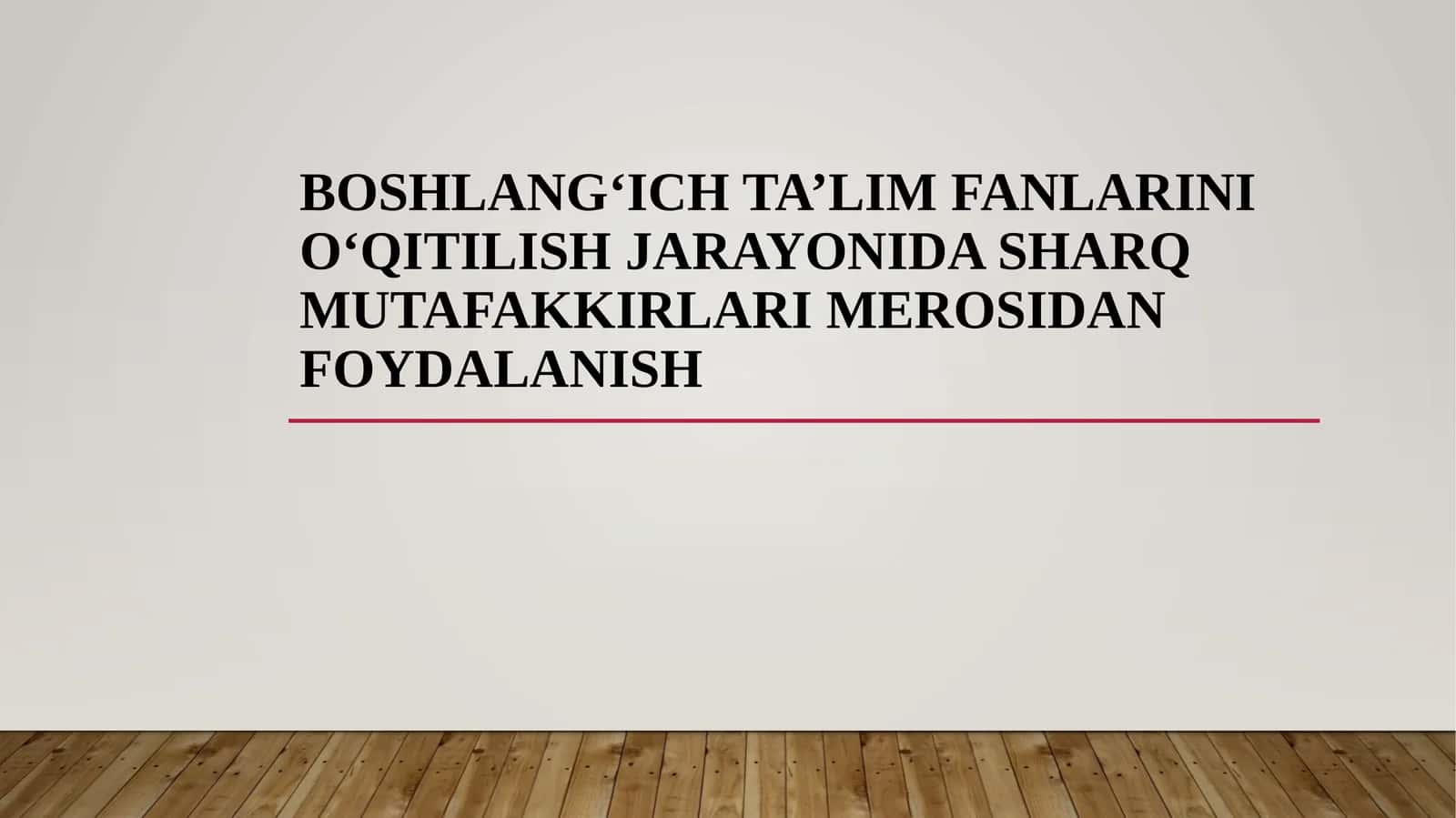 BOSHLANG‘ICH TA’LIM FANLARINI O‘QITILISH JARAYONIDA SHARQ MUTAFAKKIRLARI MEROSIDAN FOYDALANISH 1