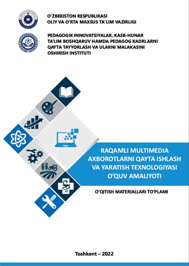 Raqamli multimedia axborotlarni qayta ishlash va yaratish texnologiyasi o'quv amaliyot o'qitish materiallar to'plami  o'qitish materiallar to'plami 1