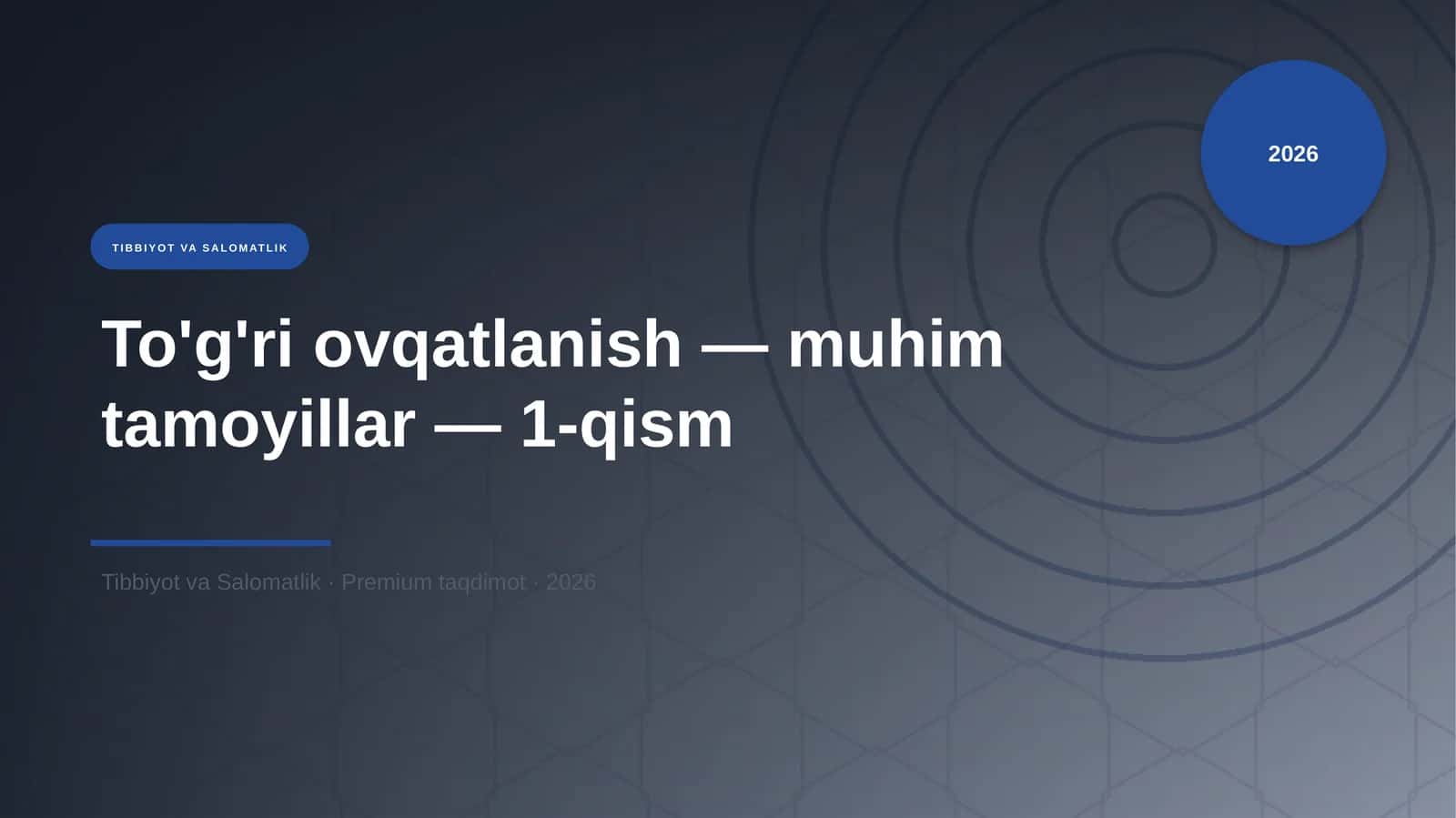 To'g'ri ovqatlanish — muhim tamoyillar — 1-qism 1