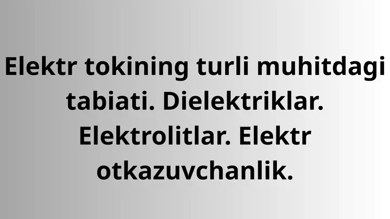 Elektr toki turli muhitlarda 1