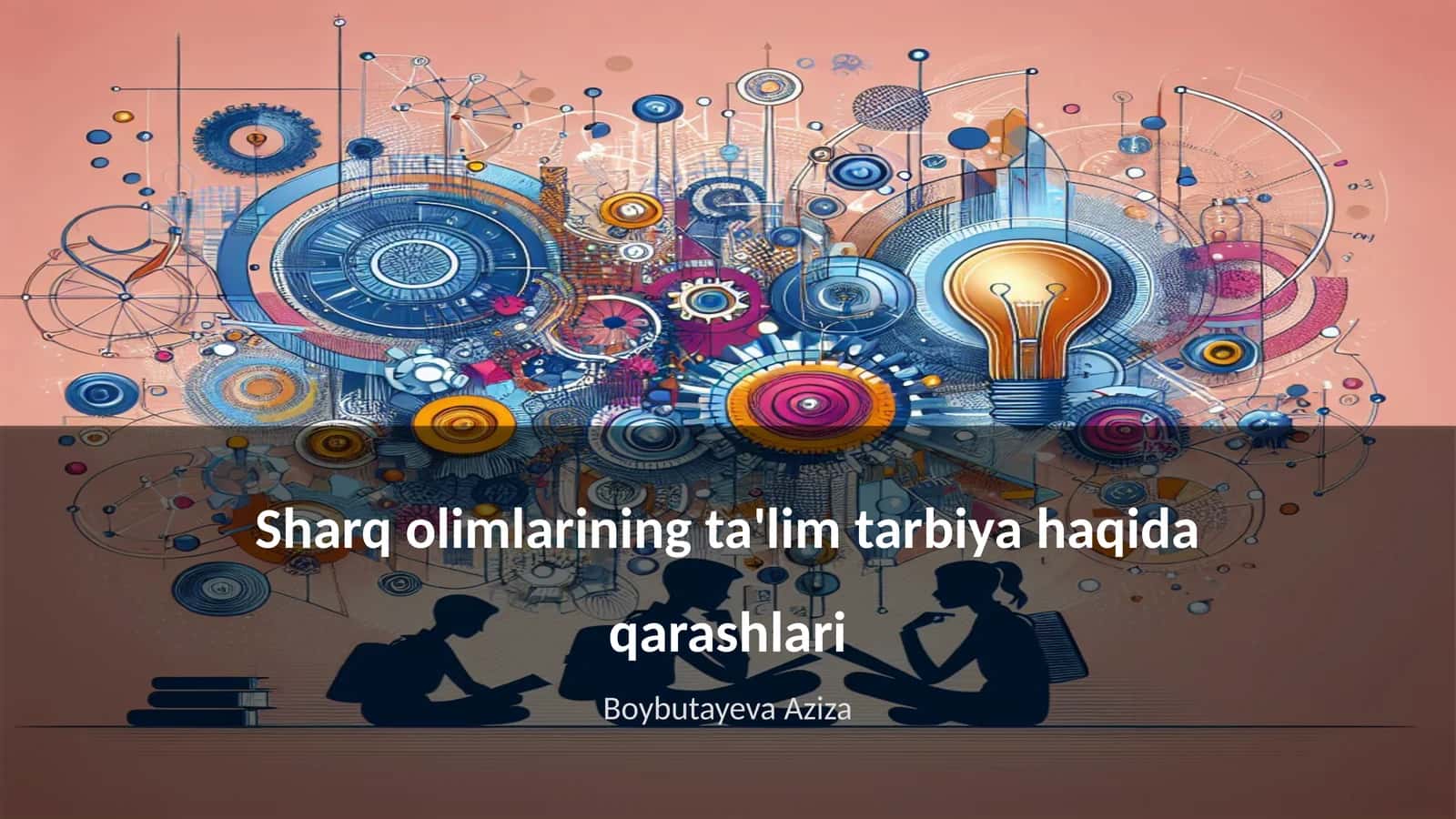 Sharq olimlarining ta'lim tarbiya haqida qarashlari 1