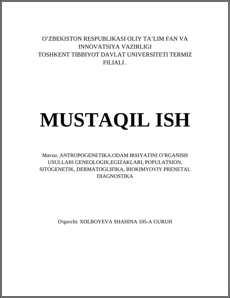 ANTROPOGENETIKA.ODAM IRSIYATINI O’RGANISH USULLARI GENEOLOGIK,EGIZAKLARI, POPULATSION, SITOGENETIK, DERMATOGLIFIKA, BIOKIMYOVIY.PRENETAL DIAGNOSTIKA 1