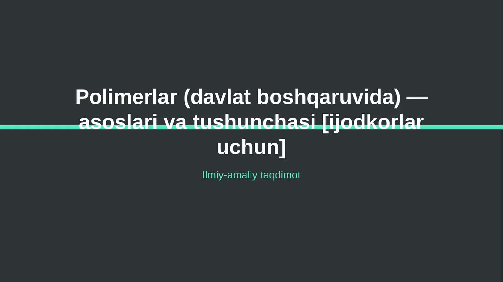 Polimerlar (davlat boshqaruvida) — asoslari va tushunchasi [ijodkorlar uchun] 1