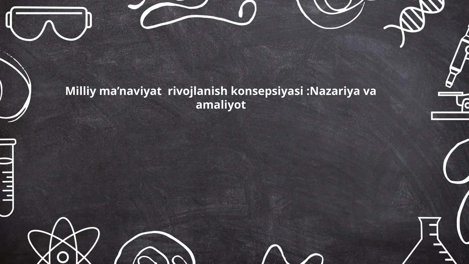 Milliy ma’naviyat rivojlanish konsepsiyasi:Nazariya va amaliyot 1