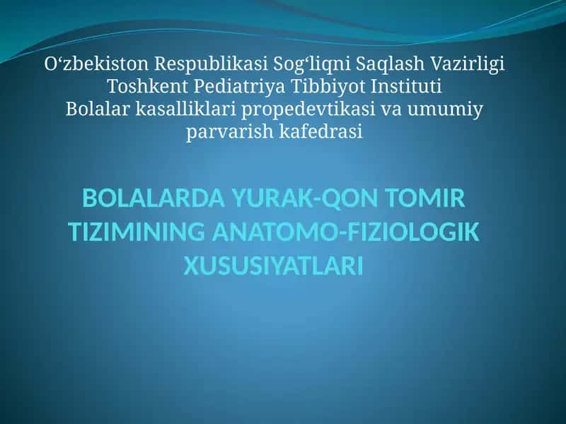 BOLALARDA YURAK-QON TOMIR TIZIMINING ANATOMO-FIZIOLOGIK XUSUSIYATLARI 1