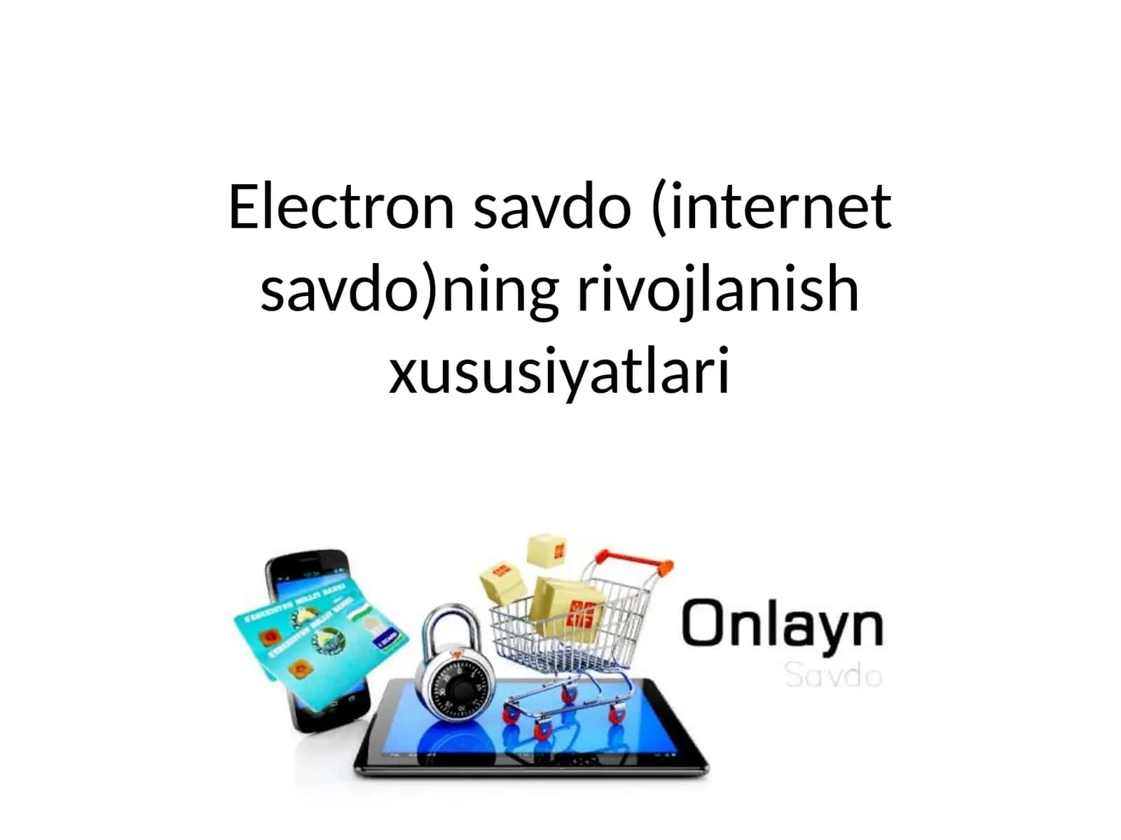 Electronsavdo(internetsavdo)ning rivojlanish xususiyatlari 1