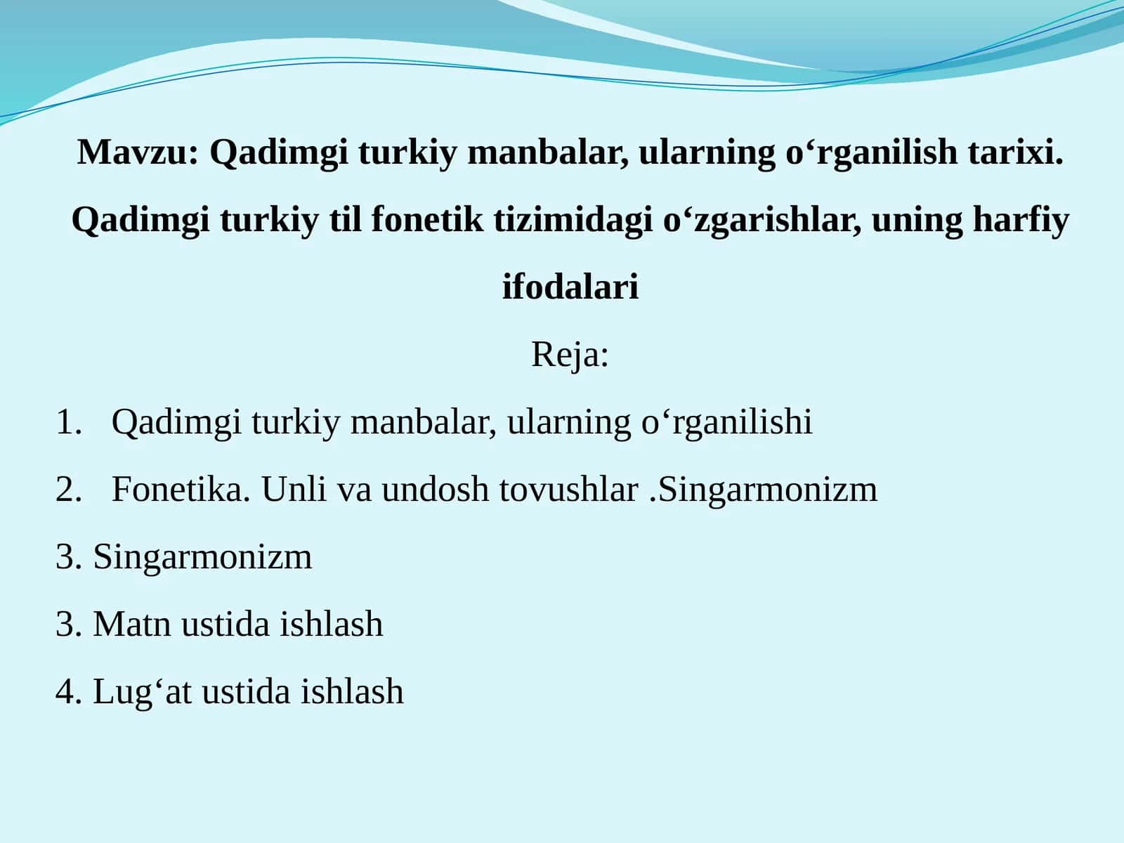 Qadimgi turkiy manbalar, ularning o‘rganilish tarixi. Qadimgi turkiy til fonetik tizimidagi o‘zgarishlar, uning harfiy ifodalari 1