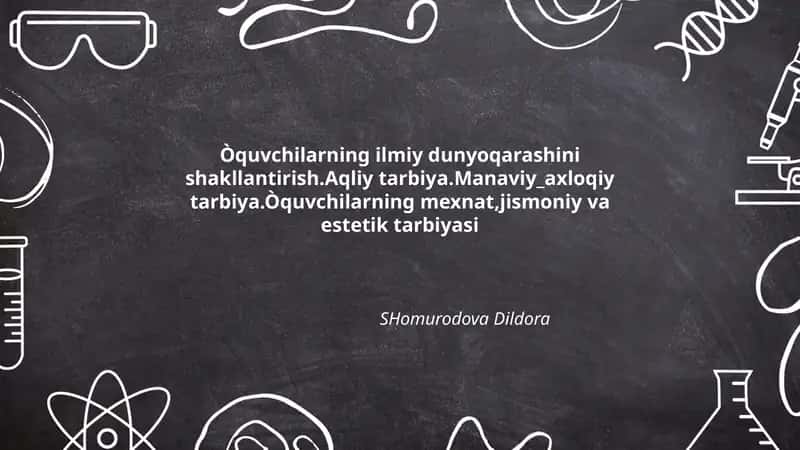 O'quvchilarning ilmiy dunyoqarashini shakllantirishning nazariy asoslari 1