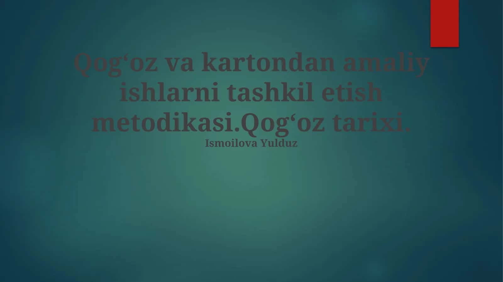 Qog'oz va kartondan amaliy ishlarni tashkil etish metodikasi 1
