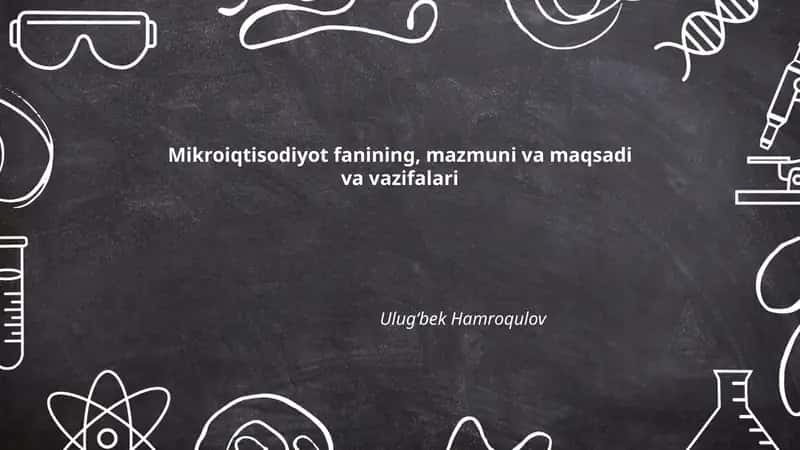 Mikroiqtisodiyot fanining, mazmuni va maqsadi va vazifalari 1