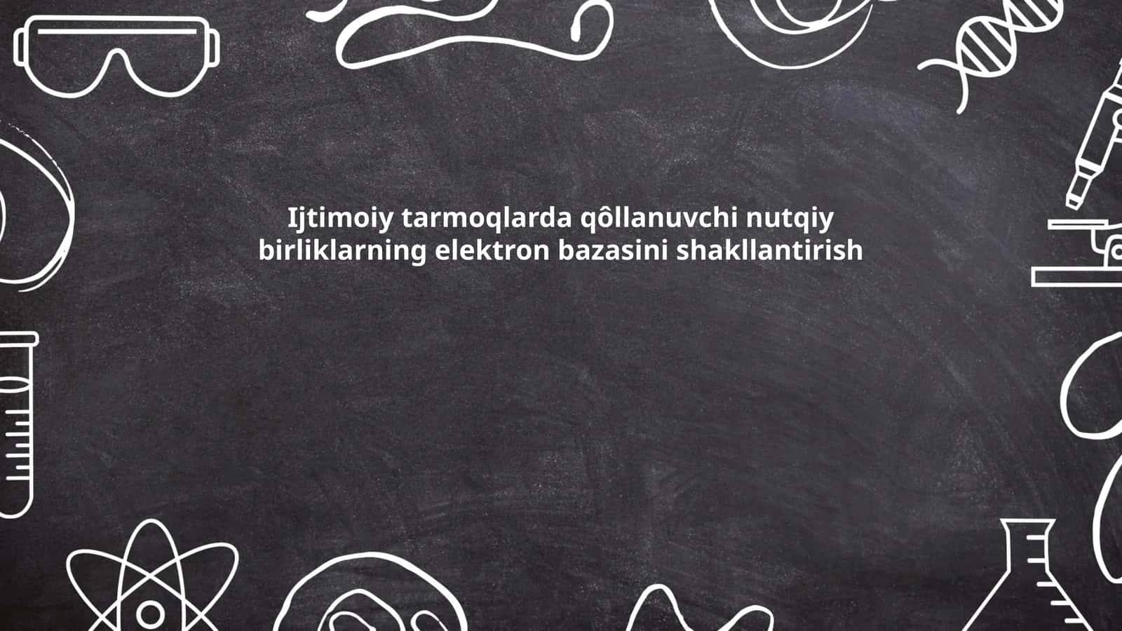 Ijtimoiy tarmoqlarda qôllanuvchi nutqiy birliklarning elektron bazasini shakllantirish 1