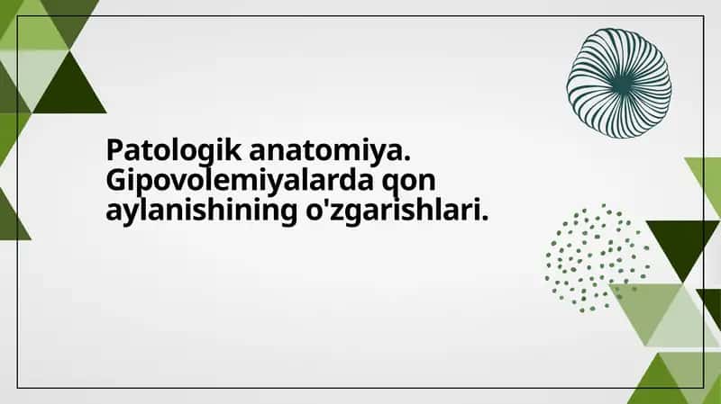 Patologik anatomiya. Gipovolemiyalarda qon aylanishining o'zgarishlari. 1