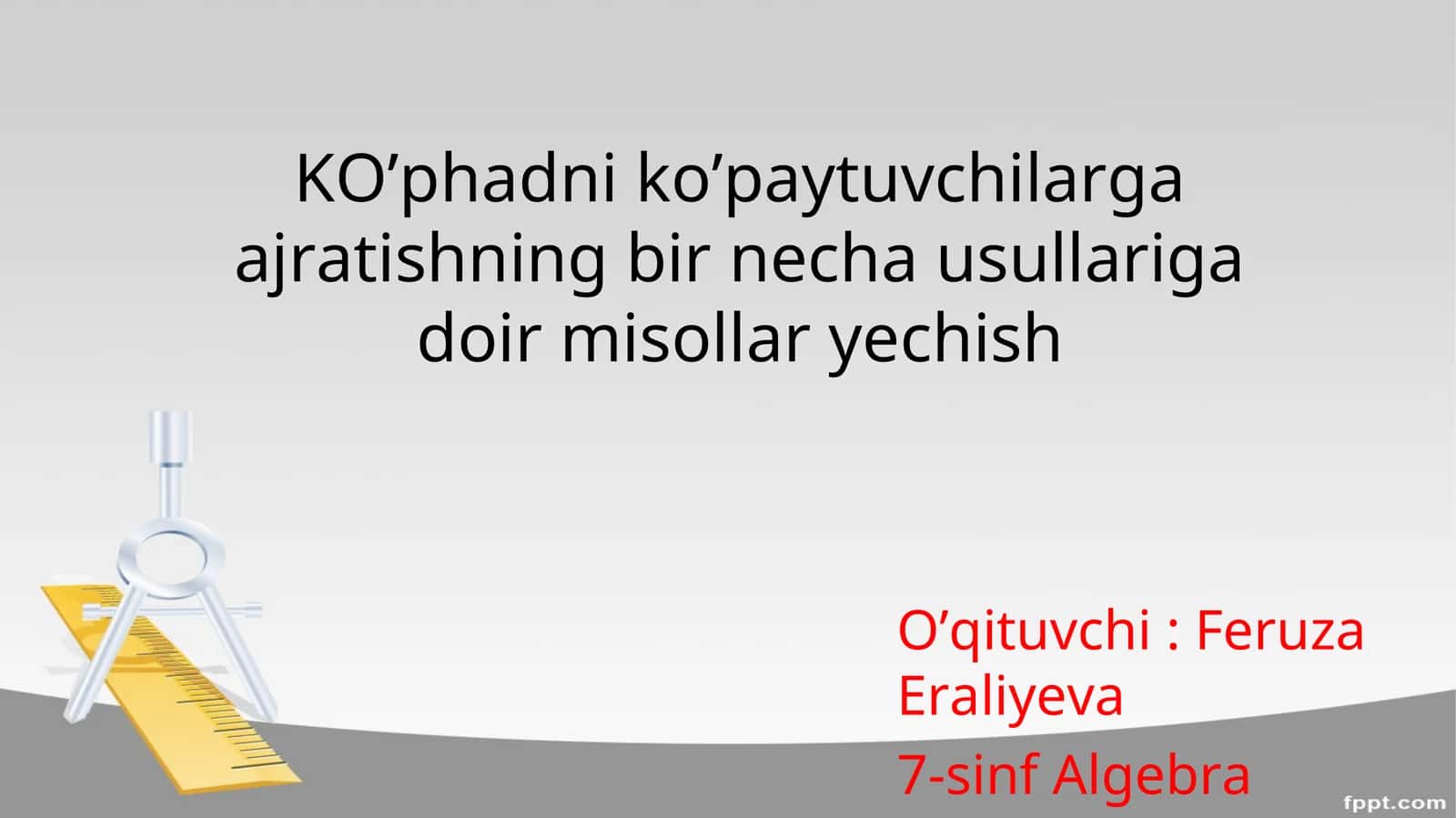 Ko’phadni ko’paytuvchilarga ajratishning bir necha usullariga doir misollar yechish 1