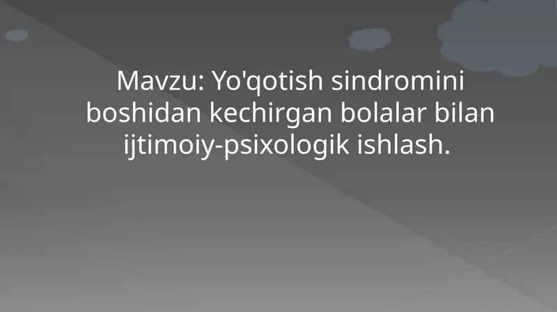 Yo'qotish sindromini boshidan kechirgan bolalar bilan ijtimoiy-psixologik ishlash 1