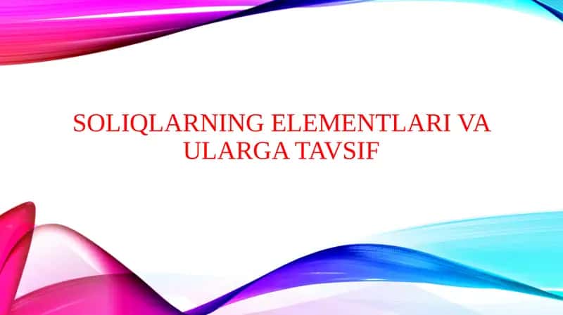 Soliqlarning elementlari va ularga tavsif 1