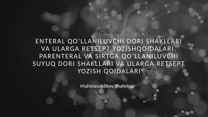 Enteral qo'llaniluvchi suyuq dori shakllari va ularga retsept yozish qoidalari. parenteral va sirtga qo'llaniluvchi suyuq dori shakllari va ularga retsept yozish qoidalari 1