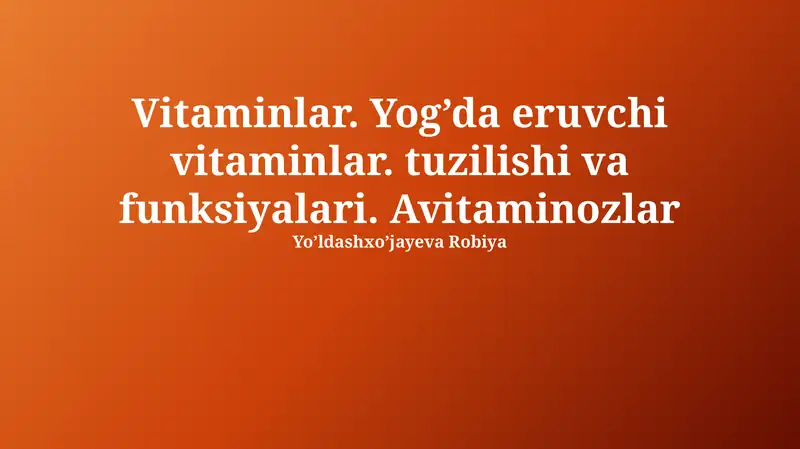 Vitaminlar: Ta'rifi, Tasnifi va Yog'da Eruvchi Vitaminlar 1