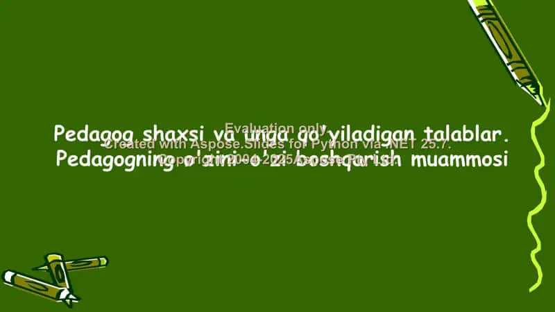 Pedagog shaxsi va unga qo‘yiladigan talablar. Pedagogning o‘zini-o‘zi boshqarish muammosi 1