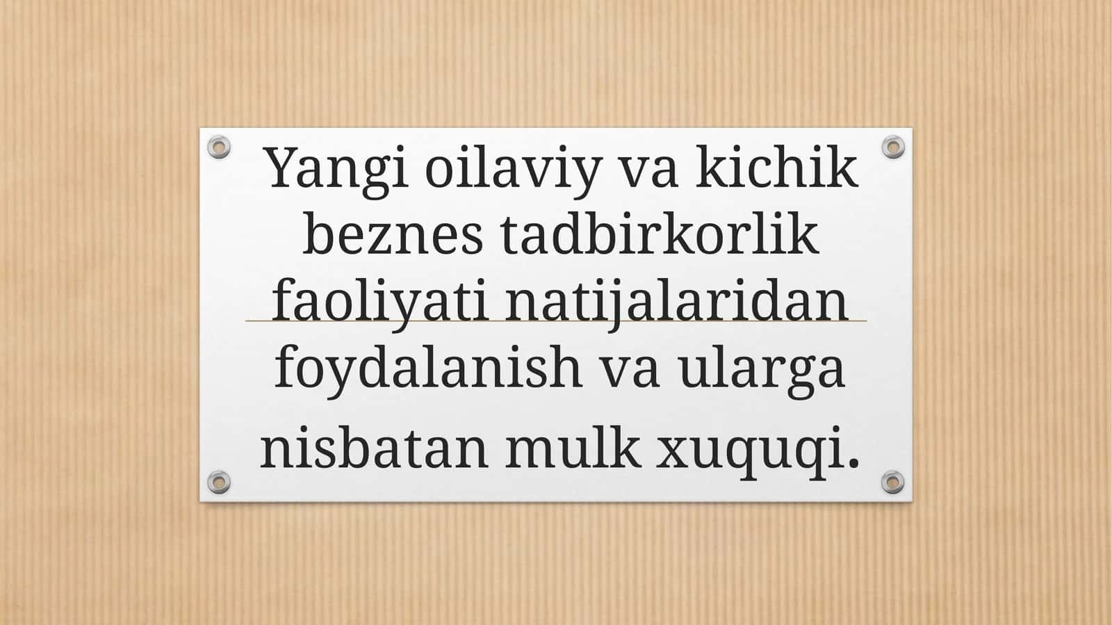 Yangi oilaviy va kichik biznes tadbirkorlik faoliyati natijalaridan foydalanish va ularga nisbatan mulk huquqi 1