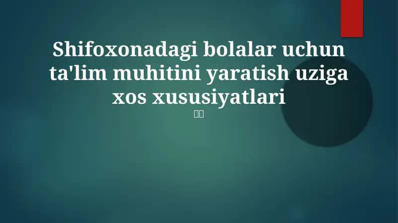 Shifoxonadagi bolalar uchun ta'lim muhitini yaratish uziga xos xususiyatlari 1