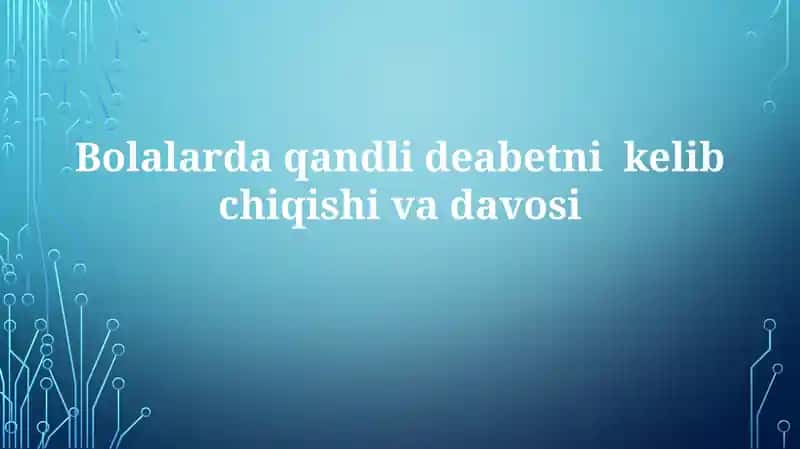 Bolalardaqandlideabetnikelibchiqishivadavosi