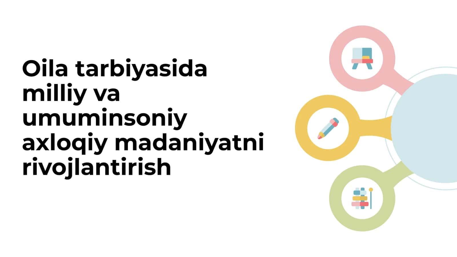 Oila tarbiyasida milliy
va umuminsoniy axloqiy
madaniyatni
rivojlantirish 1