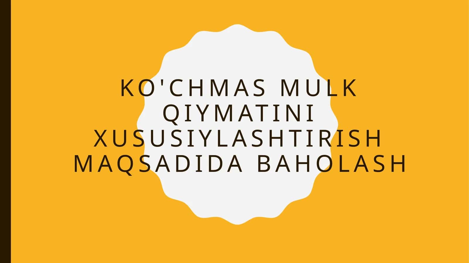 Ko'chmasmulk qiymatini xususiylashtirish maqsadi baholash 1
