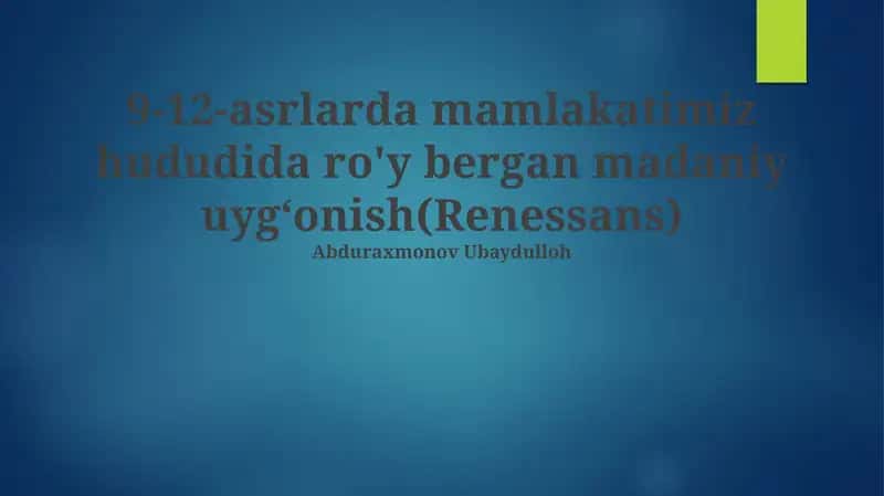 9-12-asrlarda mamlakatimiz hududida ro'y bergan madaniy uyg‘onish(Renessans) 1