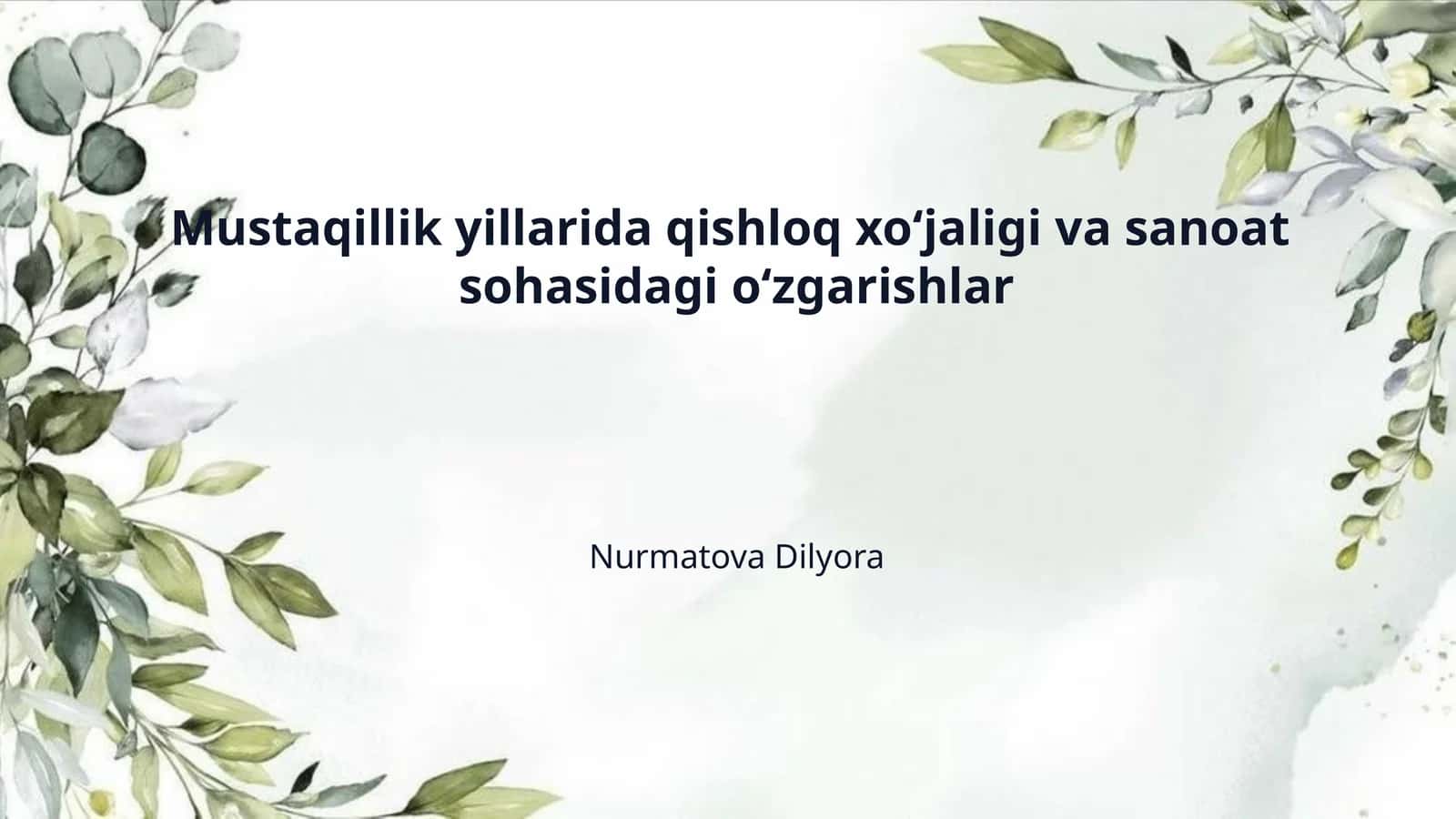 Mustaqillik yillarida qishloq xo‘jaligi va sanoat  sohasidagi o‘zgarishlar 1