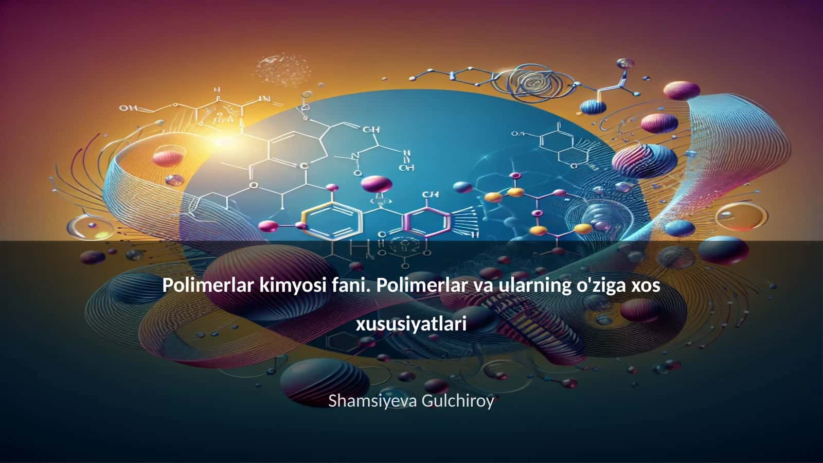 Polimerlar va ularning o'ziga xos xususiyatlari 1
