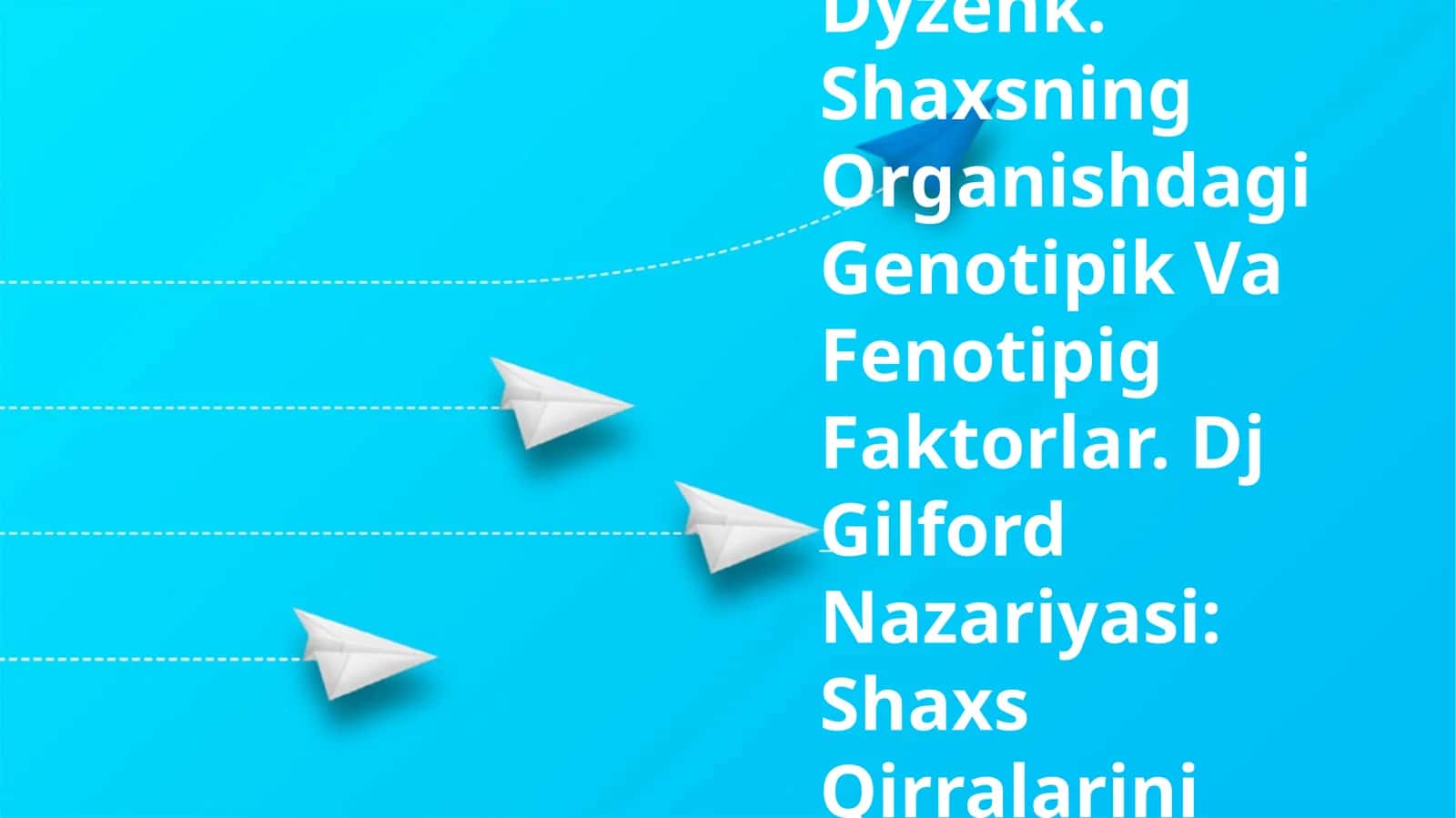 Shaxsni Ierarhik Modeli I Yu Dyzenk. Shaxsning Organishdagi Genotipik Va Fenotipig Faktorlar. Dj Gilford Nazariyasi: Shaxs Qirralarini Faktorli-Tahliliy Tadqiqot 1