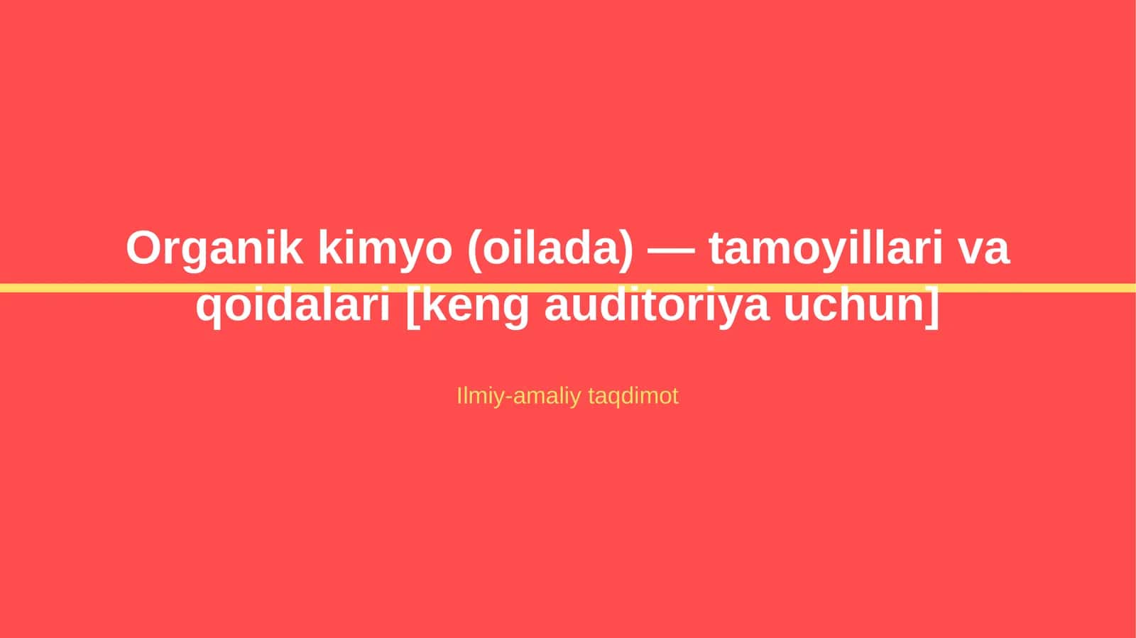 Organik kimyo (oilada) — tamoyillari va qoidalari [keng auditoriya uchun] 1