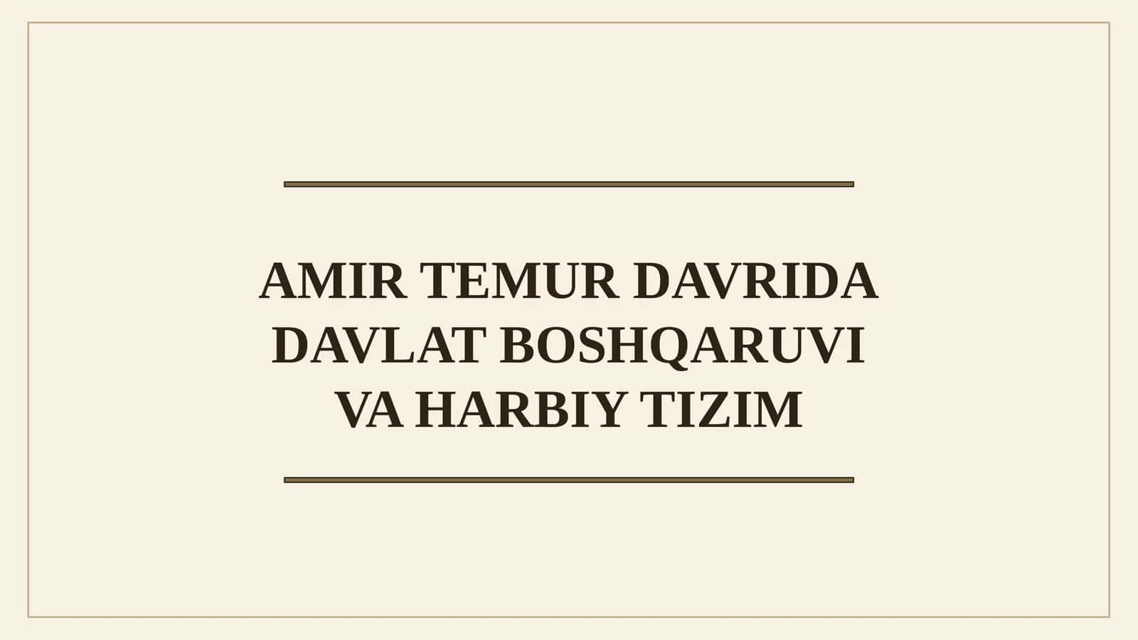 AMIR TEMUR DAVRIDA DAVLAT BOSHQARUVI VA HARBIY TIZIM 1