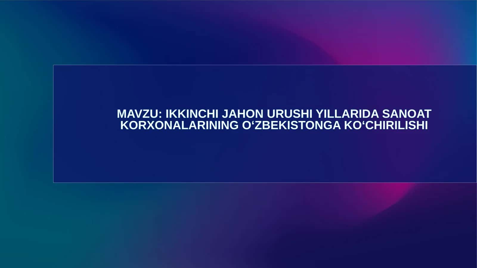 Ikkinchi jahon urushi yillarida sanoat korxonalarining O‘zbekistonga ko‘chirilishi 1