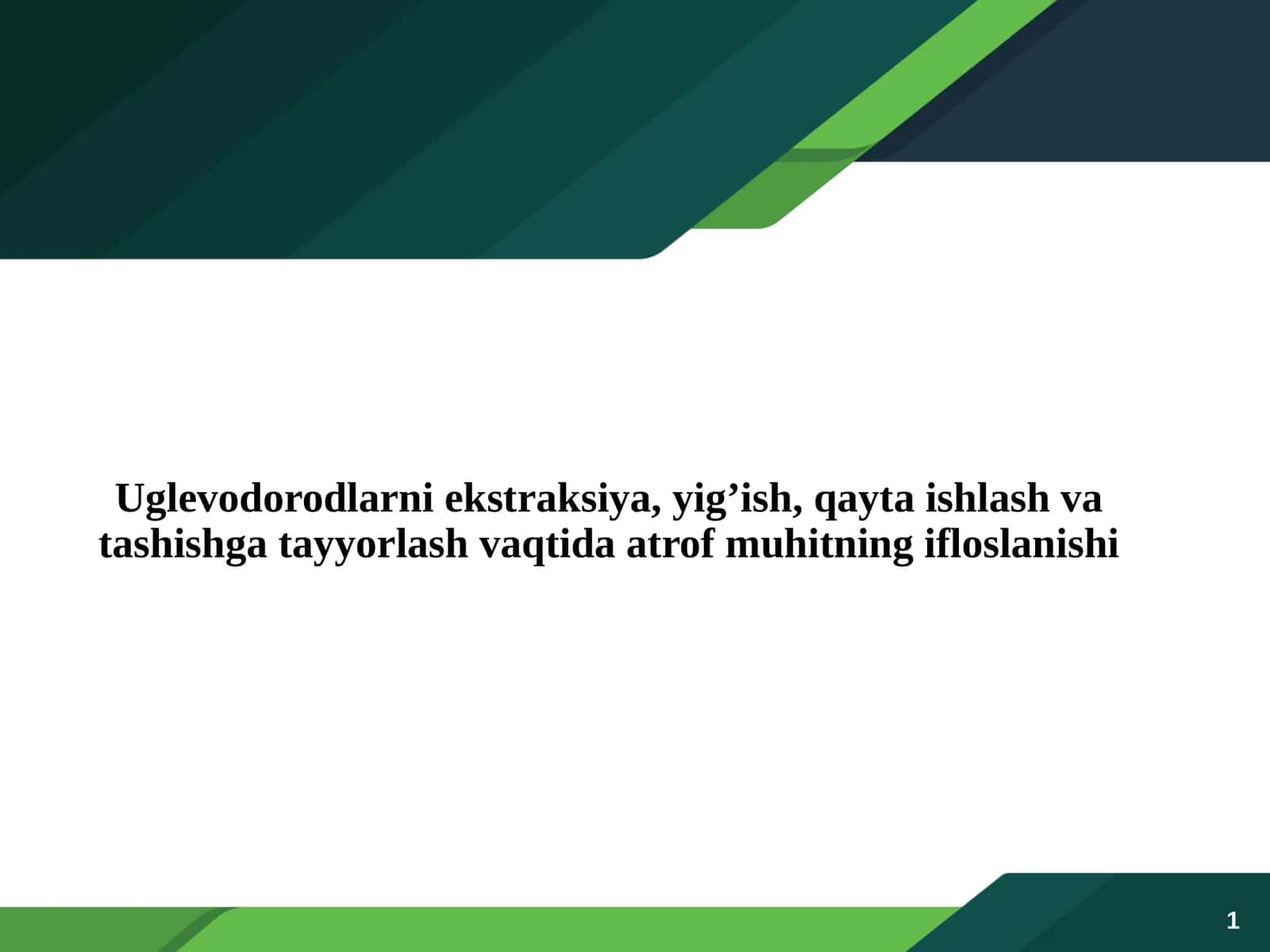 Uglevodorodlarni ekstraksiya, yig’ish, qayta ishlash va tashishga tayyorlash vaqtida atrof muhitning ifloslanishi 1