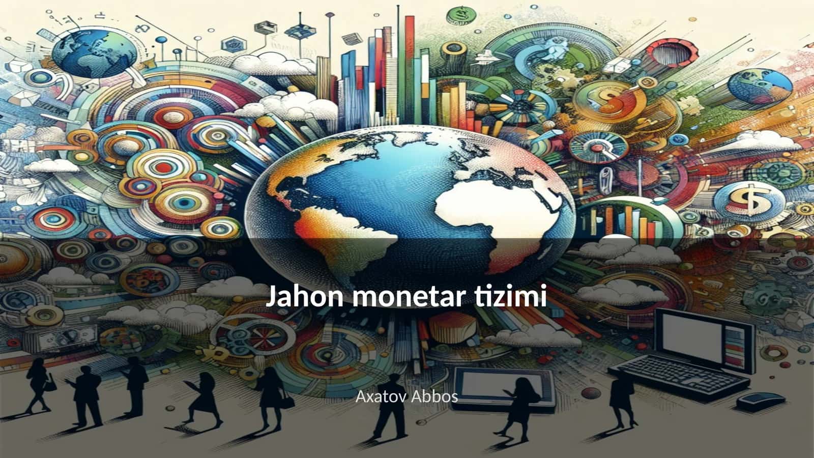 Jahon monetar tizimi 1